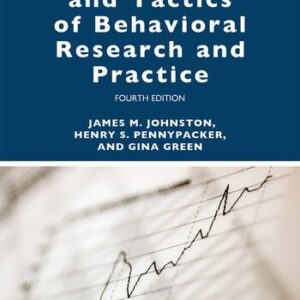 Strategies and Tactics of Behavioral Research and Practice 4th Edition by James M. Johnston, ISBN-13: 978-1138641235