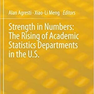 Strength in Numbers: The Rising of Academic Statistics Departments in the U. S., ISBN-13: 978-1461436485