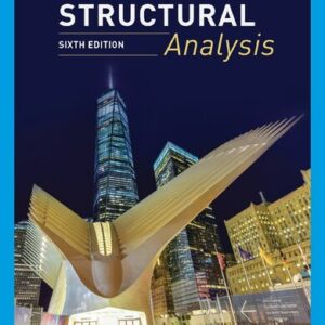 Structural Analysis 6th Edition by Aslam Kassimali, ISBN-13: 978-1337630931