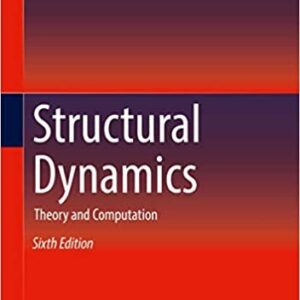 Structural Dynamics: Theory and Computation 6th Edition by Mario Paz, ISBN-13: 978-3319947426