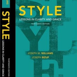 Style: Lessons in Clarity and Grace 13th Edition by Joseph M. Williams, ISBN-13: 978-0135171837