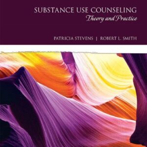 Substance Use Counseling: Theory and Practice 6th Edition by Patricia Stevens, ISBN-13: 978-0134055930