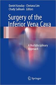Surgery of the Inferior Vena Cava: A Multidisciplinary Approach, ISBN-13: 978-3319255637