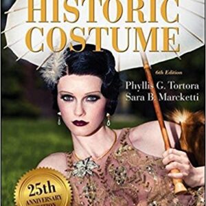 Survey of Historic Costume 6th Edition by Phyllis G. Tortora, ISBN-13: 978-1628921670