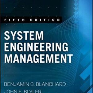 System Engineering Management 5th Edition by Benjamin S. Blanchard, ISBN-13: 978-1119047827