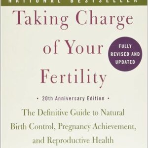 Taking Charge of Your Fertility 20th Anniversary Edition by Toni Weschler, ISBN-13: 978-0062326034