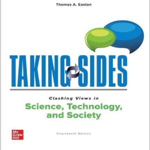 Taking Sides: Clashing Views in Science, Technology, and Society 14th Edition by Thomas Easton, ISBN-13: 978-1260579956