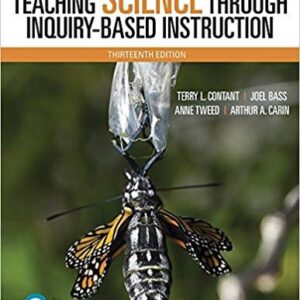 Teaching Science Through Inquiry-Based Instruction 13th Edition by Terry Contant, ISBN-13: 978-0134516790