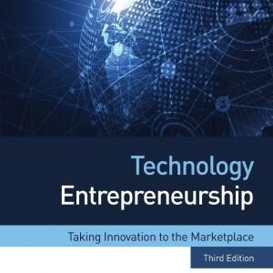 Technology Entrepreneurship: Taking Innovation to the Marketplace 3rd Edition, ISBN-13: 978-0128222034