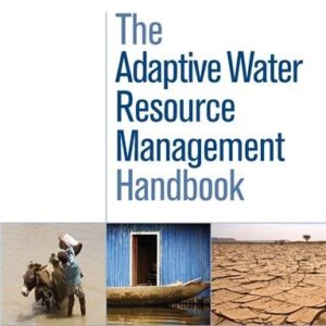 The Adaptive Water Resource Management Handbook by Jaroslav Mysiak, ISBN-13: 978-1844077922