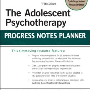 The Adolescent Psychotherapy Progress Notes Planner 5th Edition by L. Mark Peterson, ISBN-13: 978-1118066768
