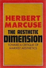 The Aesthetic Dimension: Toward A Critique of Marxist Aesthetics by Herbert Marcuse, ISBN-13: 978-0807015193