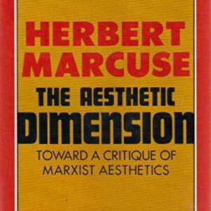 The Aesthetic Dimension: Toward A Critique of Marxist Aesthetics by Herbert Marcuse, ISBN-13: 978-0807015193