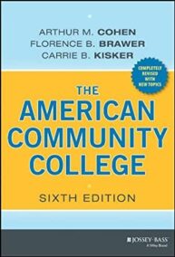 The American Community College 6th Edition by Arthur M. Cohen, ISBN-13: 978-1118449813
