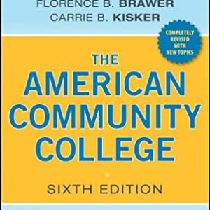 The American Community College 6th Edition by Arthur M. Cohen, ISBN-13: 978-1118449813