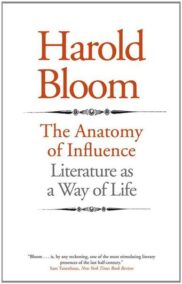 The Anatomy of Influence: Literature as a Way of Life by Harold Bloom, ISBN-13: 978-0300181449