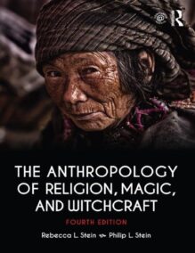 The Anthropology of Religion, Magic, and Witchcraft 4th Edition by Rebecca Stein, ISBN-13: 978-1138692527