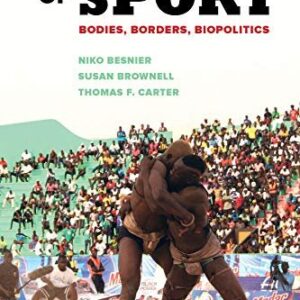 The Anthropology of Sport: Bodies, Borders, Biopolitics by Niko Besnier, ISBN-13: 978-0520289017