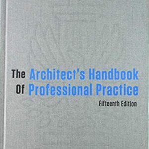 The Architect's Handbook of Professional Practice 15th Edition, ISBN-13: 978-1118308820