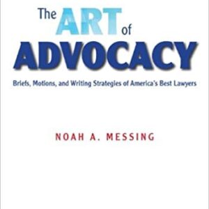 The Art of Advocacy: Briefs, Motions, and Writing Strategies of America's Best Lawyers, ISBN-13: 978-1454818380