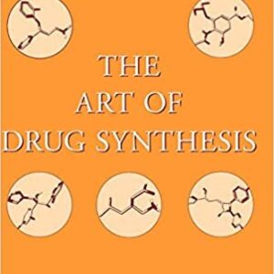 The Art of Drug Synthesis 1st Edition by Douglas S. Johnson, ISBN-13: 978-0471752158
