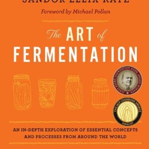The Art of Fermentation by Sandor Ellix Katz, ISBN-13: 978-1603582865