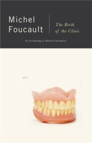 The Birth of the Clinic: An Archaeology of Medical Perception by Michel Foucault, ISBN-13: 978-0679753346