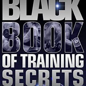 The Black Book of Training Secrets: Enhanced Edition by Christian Thibaudeau, ISBN-13: 978-1499766509