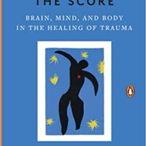 The Body Keeps the Score: Brain, Mind, and Body in the Healing of Trauma, ISBN-13: 978-0143127741