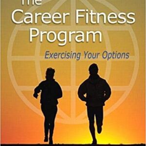 The Career Fitness Program: Exercising Your Options 11th Edition by Diane Sukiennik, ISBN-13: 978-0321979629