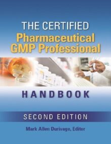The Certified Pharmaceutical GMP Professional Handbook 2nd Edition by Mark Allen Durivage, ISBN-13: 978-0873899338
