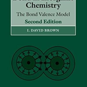 The Chemical Bond in Inorganic Chemistry: The Bond Valence Model by I. David Brown, ISBN-13: 978-0198508700