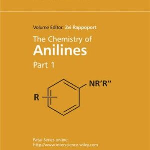 The Chemistry of Anilines Part 1 and 2 Patai First Edition by Zvi Rappoport, ISBN-13: 978-0470871713