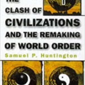 The Clash of Civilizations and the Remaking of World Order, ISBN-13: 978-0684811642