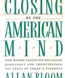 The Closing of the American Mind by Allan Bloom, ISBN-13: 978-0671479909