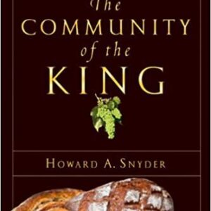 The Community of the King by Howard A. Snyder, ISBN-13: 978-0830827497