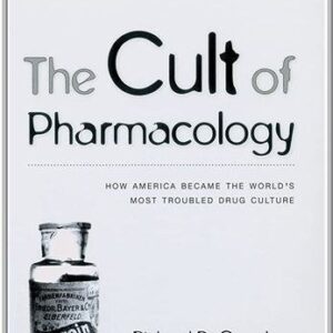 The Cult of Pharmacology by Richard DeGrandpre, ISBN-13: 978-0822349075