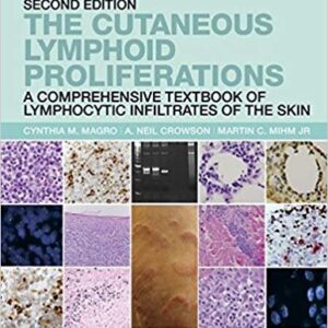 The Cutaneous Lymphoid Proliferations: A Comprehensive Textbook of Lymphocytic Infiltrates of the Skin 2nd Edition, ISBN-13: 978-1118776261