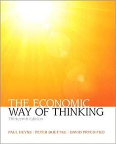 The Economic Way of Thinking 13th Edition by Paul Heyne, ISBN-13: 978-0132991292