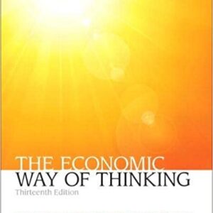 The Economic Way of Thinking 13th Edition by Paul Heyne, ISBN-13: 978-0132991292