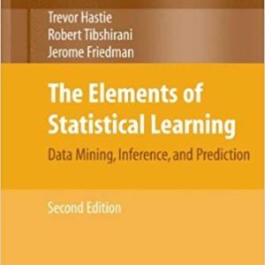 The Elements of Statistical Learning: Data Mining, Inference, and Prediction 2nd Edition, ISBN-13: 978-0387848570
