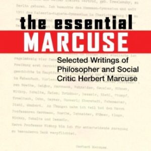The Essential Marcuse by Herbert Marcuse, ISBN-13: 978-0807014332