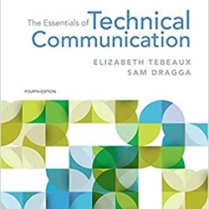 The Essentials of Technical Communication 4th Edition by Elizabeth Tebeaux, ISBN-13: 978-0190856144