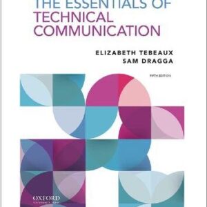 The Essentials of Technical Communication 5th Edition by Elizabeth Tebeaux, ISBN-13: 978-0197539200