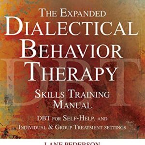 The Expanded Dialectical Behavior Therapy Skills Training Manual 2nd Edition, ISBN-13: 978-1683730460
