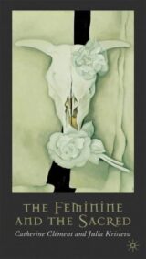 The Feminine and the Sacred by Catherine Clément, ISBN-13: 978-0231115797