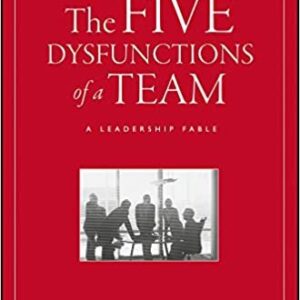 The Five Dysfunctions of a Team: A Leadership Fable by Patrick Lencioni, ISBN-13: 978-0787960759