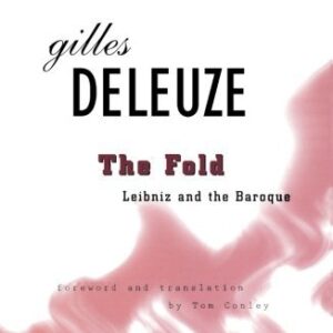 The Fold: Leibniz and the Baroque by Gilles Deleuze, ISBN-13: 978-0816616015