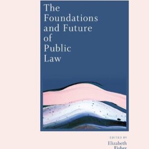 The Foundations and Future of Public Law: Essays in Honour of Paul Craig, ISBN-13: 978-0198845249