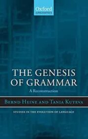 The Genesis of Grammar: A Reconstruction by Bernd Heine, ISBN-13: 978-0199227761